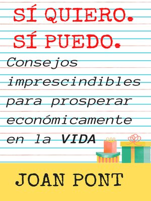 cover image of Sí, Quiero. Sí, Puedo. Consejos imprescindibles para prosperar económicamente en tu vida.: SÍ, QUIERO. SÍ, PUEDO., Libro 2